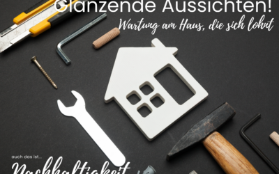 Nachhaltige Wartung: lohnenswert bei Haus und Wohnung